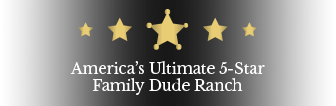 America's Ultimate 5-Star Family Dude Ranch